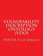 Vulnerability Description Ontology (Vdo): Nistir 8138 (Draft)
