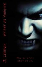 Writer as Vampire: Why we write what we do.