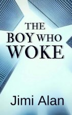 The Boy Who Woke: The Legacy Book One