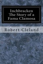 Inchbracken The Story of a Fama Clamosa