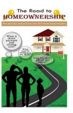 The Road To Homeownership: The Journey and Process For First Time Home Buyers