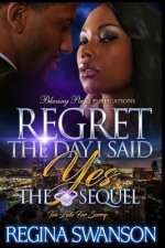 Regret The Day I Said Yes: The Sequel
