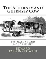 The Alderney and Guernsey Cow: Its Nature and Management