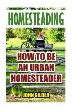 Homesteading: How To Be An Urban Homesteader