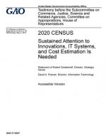 2020 Census, sustained attention to innovations, IT systems, and cost estimation is needed: testimony before the Subcommittee on Commerce, Justice, Sc