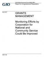 Grants management, monitoring efforts by Corporation for National and Community Service could be improved: report to congressional requesters.
