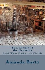 In a Corner of the Housetop: Book Two: Gathering Clouds