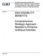 SSA disability benefits, comprehensive strategic approach needed to enhance antifraud activities: report to the Chairman, Subcommittee on Social Secur