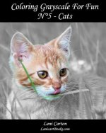 Coloring Grayscale For Fun - N°5 - Cats: 25 Cats Grayscale images to color and bring to life