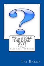 Who Stole The Dead Guy?: Book 2 The Cash Register Series