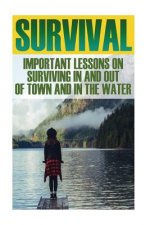 Survival Bundle: Important Lessons On Surviving In And Out Of Town And In The Water