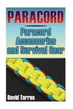 Paracord: Paracord Accessories and Survival Gear: (Paracord Projects, Paracord Ties)