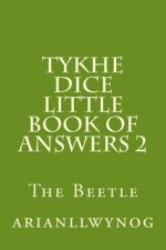 Tykhe Dice Little Book of Answers 2: The Beetle