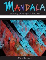 Mandala: colouring for all ages - book two