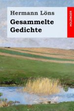 Gesammelte Gedichte: Junglaub / Mein goldenes Buch / Mein blaues Buch / Der kleine Rosengarten / Fritz von der Leines Ausgewählte Lieder /