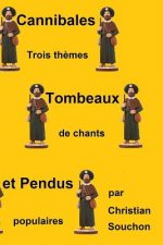 Cannibales, tombeaux et pendus: Trois th?mes de chants populaires