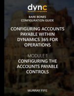 Configuring Accounts Payable within Dynamics 365 for Operations: Module 1: Configuring the Accounts Payable Controls