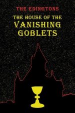 The House of the Vanishing Goblets: (A Golden-Age Mystery Reprint)