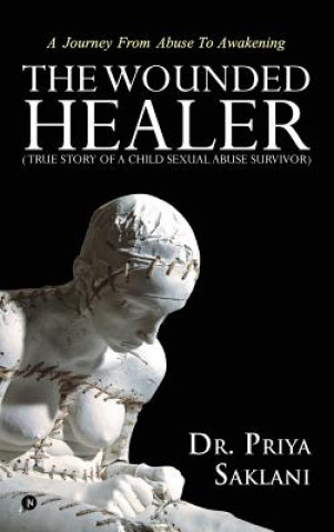Wounded Healer ( True story of a child sexual abuse survivor)