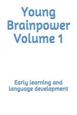 Young Brainpower Volume 1: Early Learning and Language Development