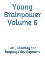 Young Brainpower Volume 6: Early Learning and Language Development