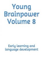 Young Brainpower Volume 8: Early Learning and Language Development
