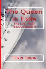 The Queen in Exile: The Lost Tsar Trilogy, Book II