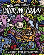 Color Me Crazy: A Coloring Book for Everyone