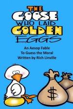 The Goose Who Laid Golden Eggs an Aesop Fable to Guess the Moral