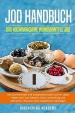 Jod Handbuch: Das Hochwirksame Wundermittel Jod. Wie Das Heilmittel Ihre Körperzellen Stärkt Und Ihr Leben Retten Kann. Das Element,