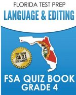 FLORIDA TEST PREP Language & Editing FSA Quiz Book Grade 4: Preparation for the FSA ELA Tests