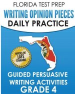 FLORIDA TEST PREP Writing Opinion Pieces Daily Practice Grade 4