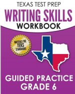 TEXAS TEST PREP Writing Skills Workbook Guided Practice Grade 6