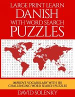 Large Print Learn Danish with Word Search Puzzles: Learn Danish Language Vocabulary with Challenging Easy to Read Word Find Puzzles
