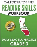 CALIFORNIA TEST PREP Reading Skills Workbook Daily SBAC ELA Practice Grade 3: Preparation for the Smarter Balanced Assessments