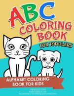 ABC Coloring Book for Toddlers: Letters ABC Coloring Book for Toddlers Kids Preschoolers Learning Numbers Colors Shapes