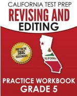 CALIFORNIA TEST PREP Revising and Editing Practice Workbook Grade 5: Preparation for the Smarter Balanced ELA Assessments