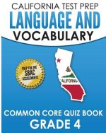 CALIFORNIA TEST PREP Language & Vocabulary Common Core Quiz Book Grade 4: Covers Grammar, Usage, Vocabulary, and Writing Conventions
