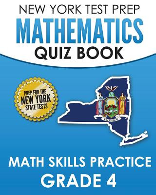 New York Test Prep Mathematics Quiz Book Math Skills Practice Grade 4: Covers the Next Generation Learning Standards