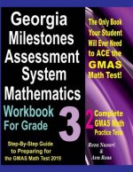 Georgia Milestones Assessment System Mathematics Workbook for Grade 3: Step-By-Step Guide to Preparing for the Gmas Math Test 2019