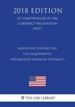 Margin and Capital Requirements for Covered Swap Entities (US Comptroller of the Currency Regulation) (OCC) (2018 Edition)