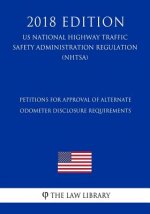 Petitions for Approval of Alternate Odometer Disclosure Requirements (US National Highway Traffic Safety Administration Regulation) (NHTSA) (2018 Edit