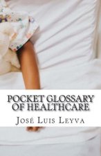 Pocket Glossary of Healthcare: English-Spanish Medical Terms