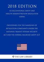 Procedures for the Handling of Retaliation Complaints Under the National Transit Systems Security Act and the Federal Railroad Safety Act (US Occupati