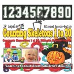 Counting Skeletons 1 to 20. Bilingual Spanish-English: Contando Esqueletos 1 al 20. Bilingüe Espa?ol-Inglés