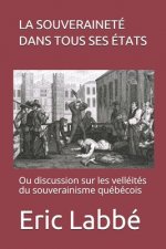 La souveraineté dans tous ses états: Ou discussion sur les velléités du souverainisme québécois