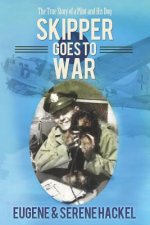 Skipper Goes to War: The True Story of a Pilot and His Dog
