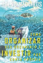 Como Organizar Seu Orçamento E Investir Por Conta Própria