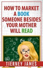 How to Market a Book Someone Besides Your Mother Will Read