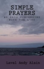 Simple Prayers: 40 Days Conversing with the Lord